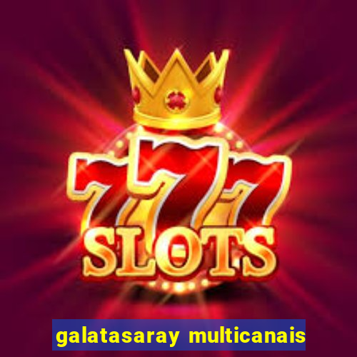 galatasaray multicanais